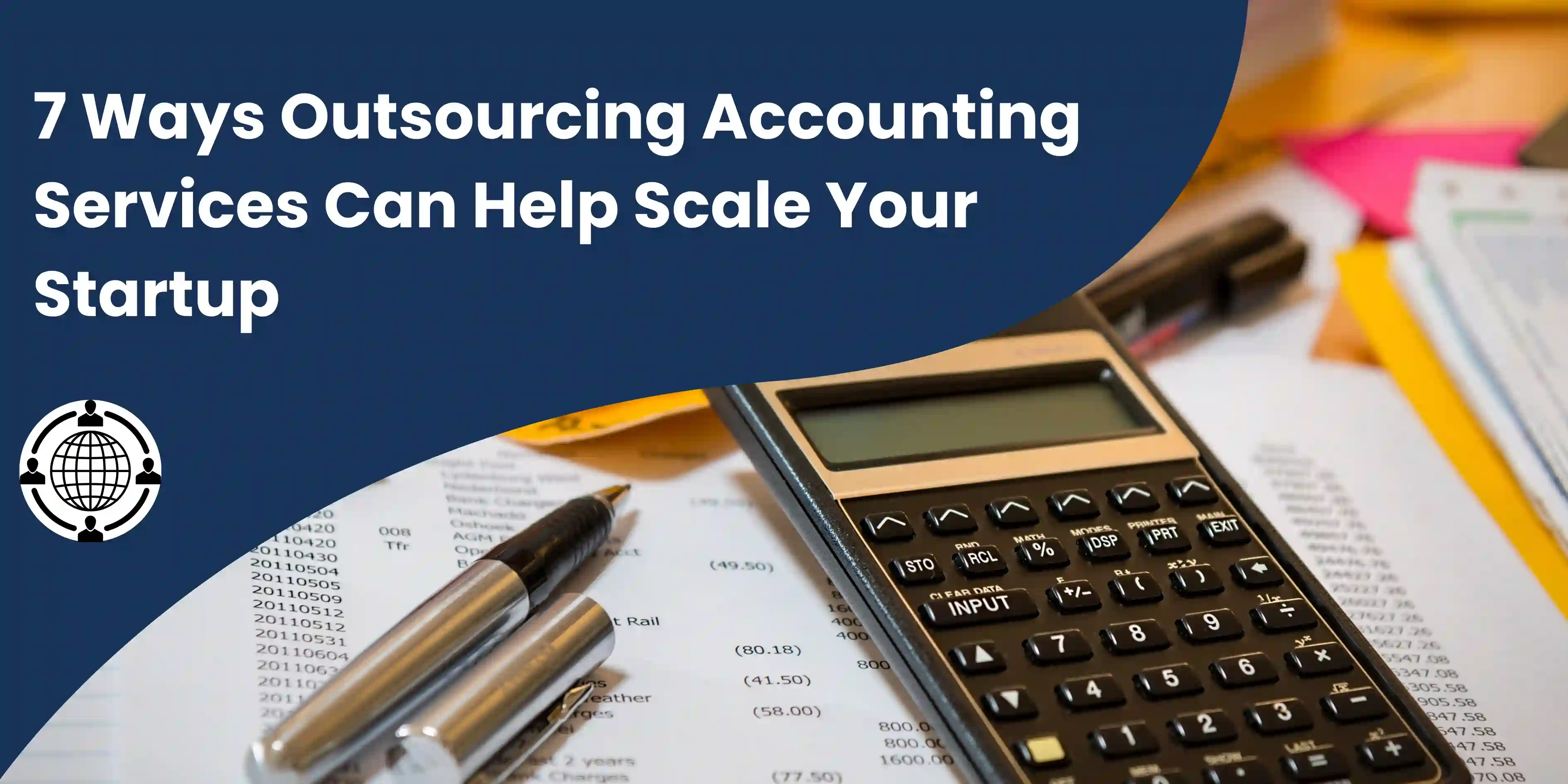 7 Ways Outsourcing Accounting Services Can Help Scale Your Startup